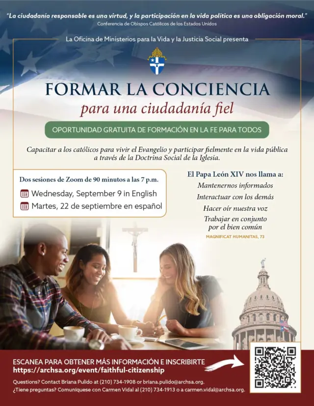 ¿Sabías que la Iglesia te prepara para vivir tu fe también en la vida pública? 🇺🇸🙏La Oficina de Ministerios para la Vida y la Justicia Social de la Arquidiócesis de San Antonio te invita a FORMAR LA CONCIENCIA PARA UNA CIUDADANÍA FIEL: una oportunidad GRATUITA de formación en la fe para todos, para vivir el Evangelio y participar fielmente en la vida pública a través de la Doctrina Social de la Iglesia.📅 Última sesión: Martes 22 de septiembre, 7:00 a 8:30 pm, en ESPAÑOL (por Zoom)El Papa León XIV nos llama a: mantenernos informados, interactuar con los demás, hacer oír nuestra voz y trabajar en conjunto por el bien común.Regístrate gratis aquí 👉 https://archsa.regfox.com/faithful-citizenship-forming-consciences-webinars-
Más información 👉 https://archsa.org/event/faithful-citizenship¿Preguntas? Briana Pulido (210) 734-1908 · Carmen Vidal (210) 734-1913"La ciudadanía responsable es una virtud, y la participación en la vida política es una obligación moral." — Conferencia de Obispos Católicos de los Estados Unidos#FormarLaConciencia #CiudadaníaFiel #DoctrinaSocial #IglesiaCatólica #SanAntonio #VidaYJusticiaSocial